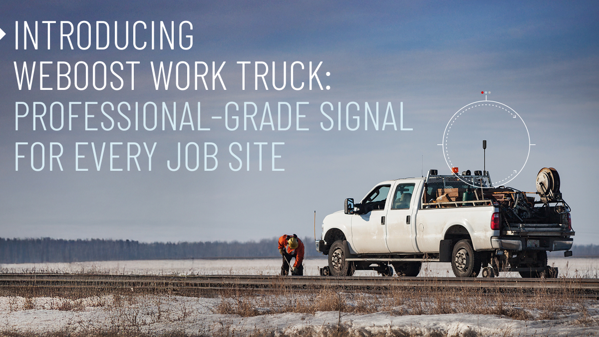 Introducing weBoost Work Truck: Professional-Grade Signal For Every Job Site.